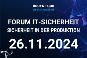 Forum IT-Sicherheit: Sicherheit in der Produktion